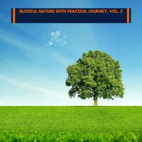 Blissful Nature with Peaceful Journey, Vol. 3