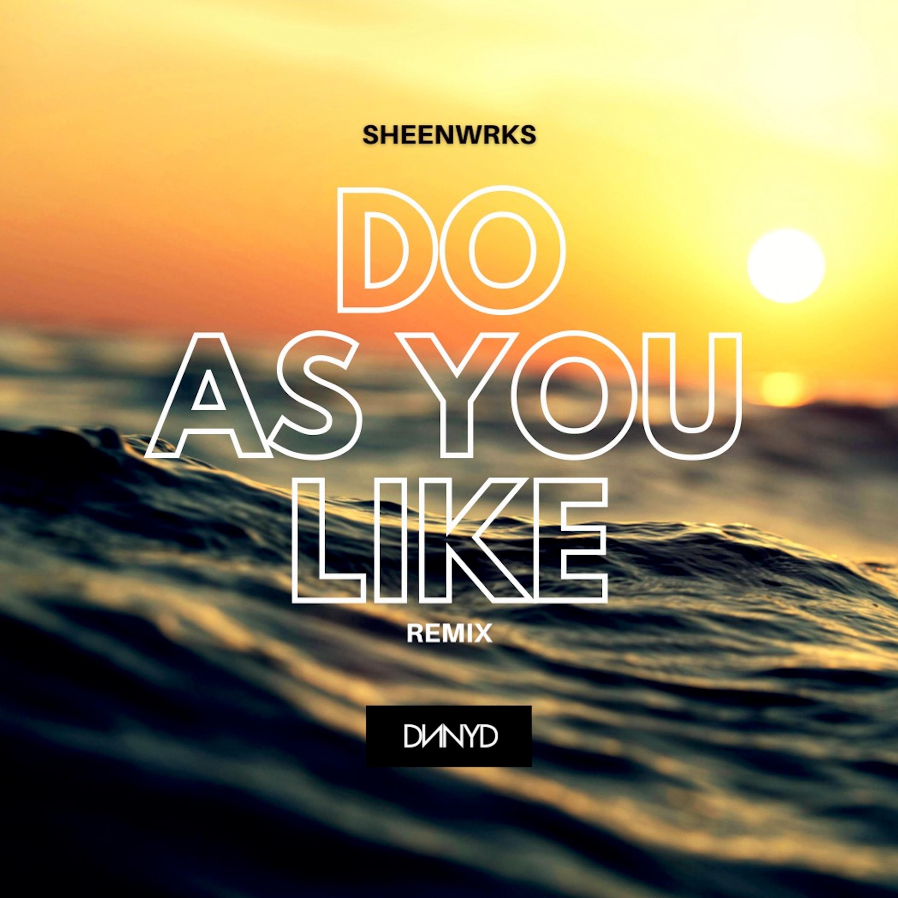 Do as You Like (Dnnyd Remix)