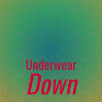 Underwear Down