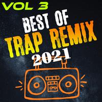 Best of Trap Remix 2021, Vol. 3