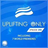 Uplifting Only Episode 390