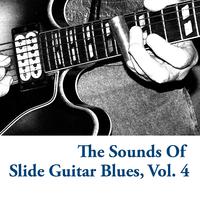 The Sounds Of Slide Guitar Blues, Vol. 4