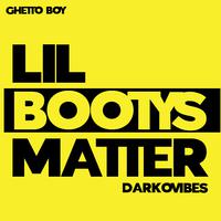 LIL BOOTYS MATTER (feat. DarkoVibes)