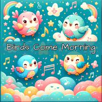 Birds Come Morning