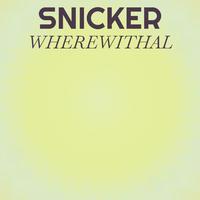 Snicker Wherewithal