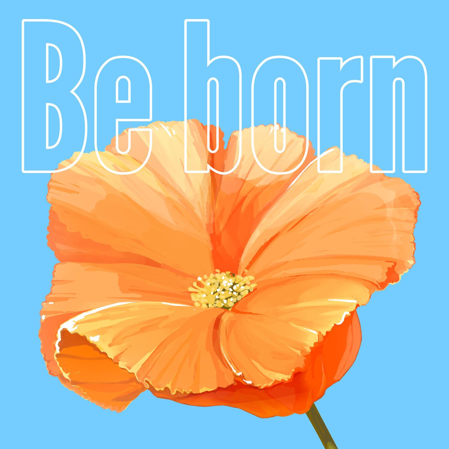 Be born