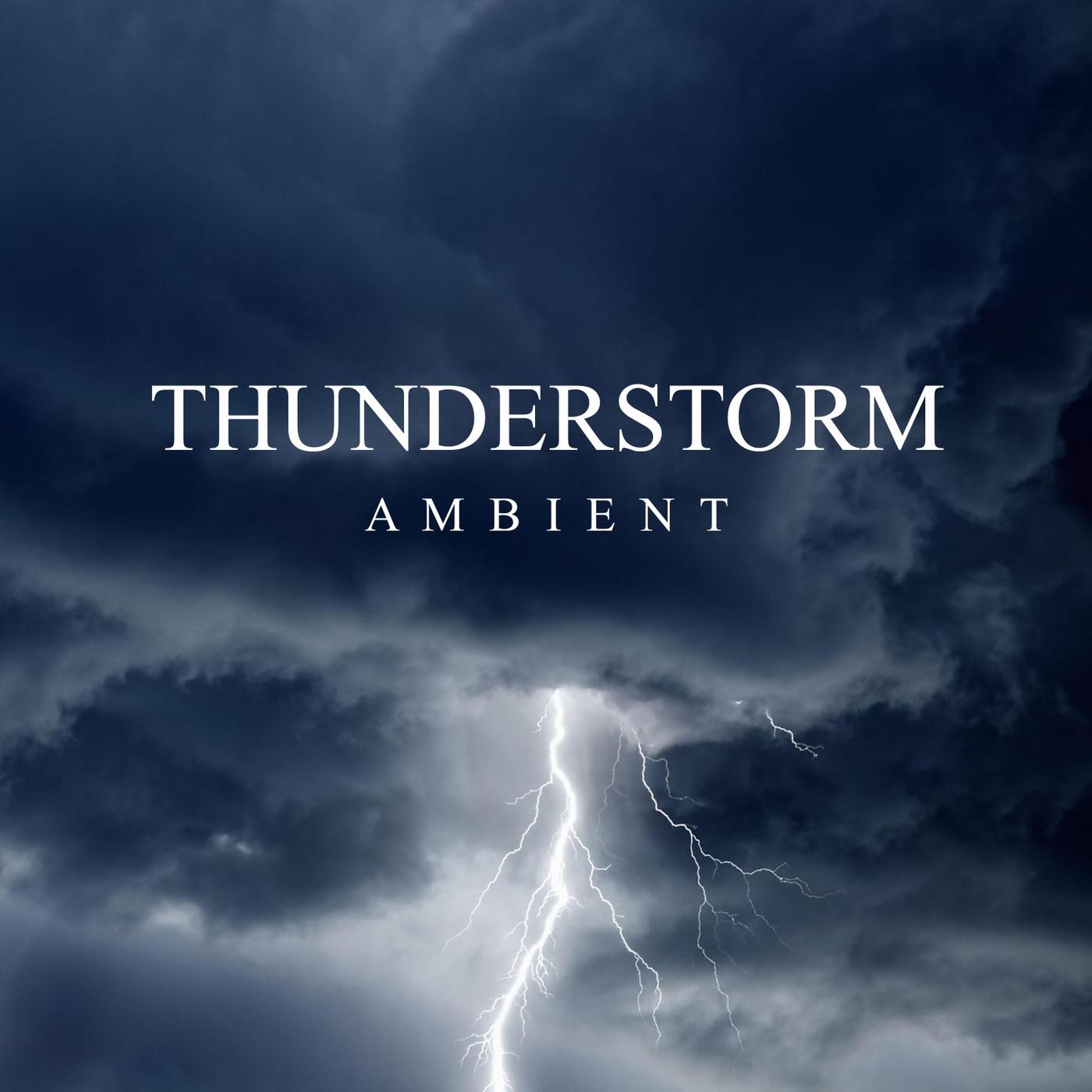 Thunderstorm Ambient_Thunderstorms_Thunderstorm Ambient | 在线播放_Thunderstorm Ambient歌词_Thunderstorm Ambient下载 | 网易云音乐