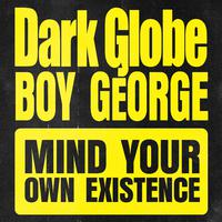 Mind Your Own Existence (Globe Edit)