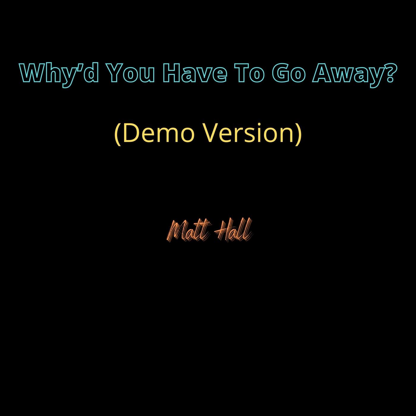 Why'd You Have to Go Away