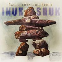 Inukshuk Tales from the North