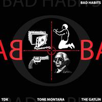 Bad Habits (feat. TDK & The Gatlin)