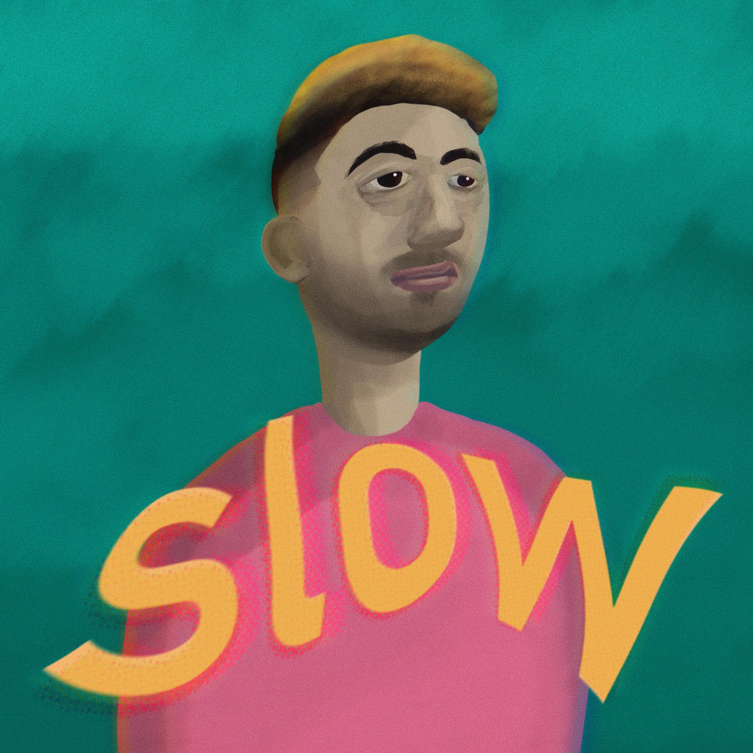 SLOW