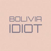 Bolivia Idiot