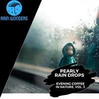 Pearly Rain Drops - Evening Coffee in Nature, Vol. 3