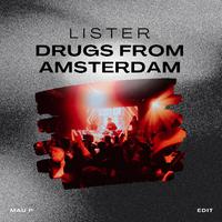 Drugs From Amsterdam (Lister Edit)