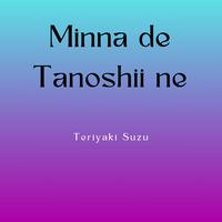 Minna de tanoshii ne