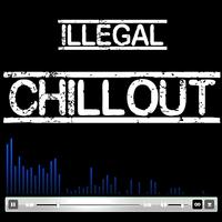 Illegal Chill Out