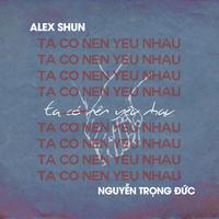 Ta Có Nên Yêu Nhau (feat. Nguyễn Trọng Đức (Da LAB)