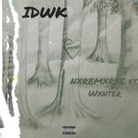 IDWK (feat. WXNTER)