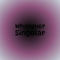 Wherever Singular