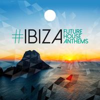 #Ibiza: Future House Anthems