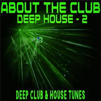 About The Club: Deep House 2 (Deep Club & House Tunes)