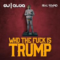 Who the **** Is Trump (Extended Mix)