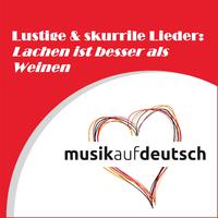 Lustige & skurrile Lieder: Lachen ist besser als Weinen