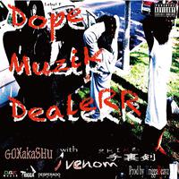 DOPE MUZIK DEALER (feat. RHIME手裏剣 & VENOM)