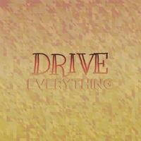 Drive Everything