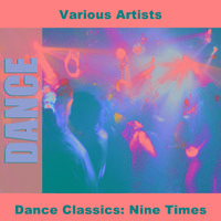 Dance Classics: Nine Times