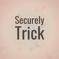 Securely Trick