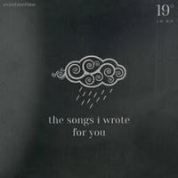 the songs i wrote for you