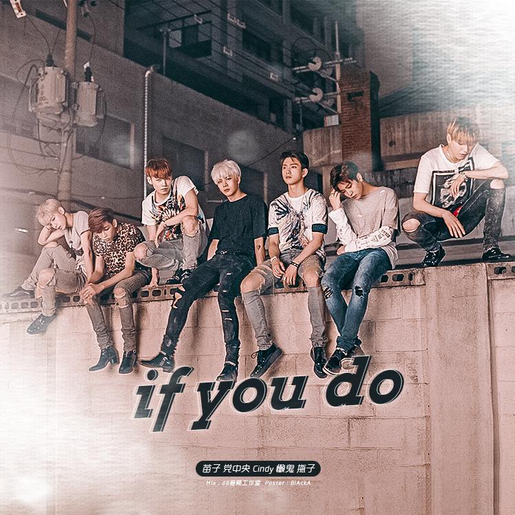 [ I G★T7 ] - If You Do -（翻自 GOT7）