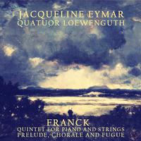 Franck: Piano Quintet in F Minor, Prelude, Chorale and Fugue