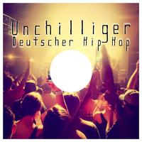 Unchilliger Deutscher Hip Hop