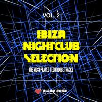 Ibiza Nightclub Selection, Vol. 2 (The Most Played Tech House Tracks)