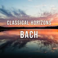 Bach: Classical Horizons