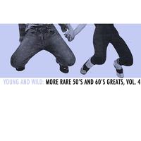 Young and Wild: More Rare 50s and 60s Greats, Vol. 4