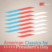 AMERICAN CLASSICS FOR PRESIDENT'S DAY