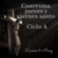 Cuaresma, jueves y viernes santo ciclo A