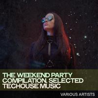 The Weekend Party Compilation, Selected Techouse Music