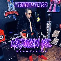 Instrumentals 2 Mexican Ye