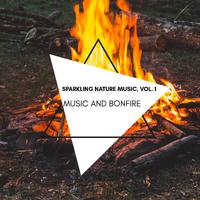 Music and Bonfire - Sparkling Nature Music, Vol. 1