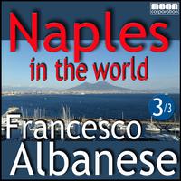 Naples in the world - Francesco Albanese, Vol. 3