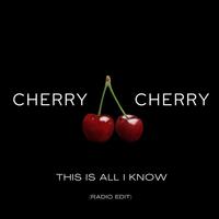 This Is All I Know - CHERRY CHERRY