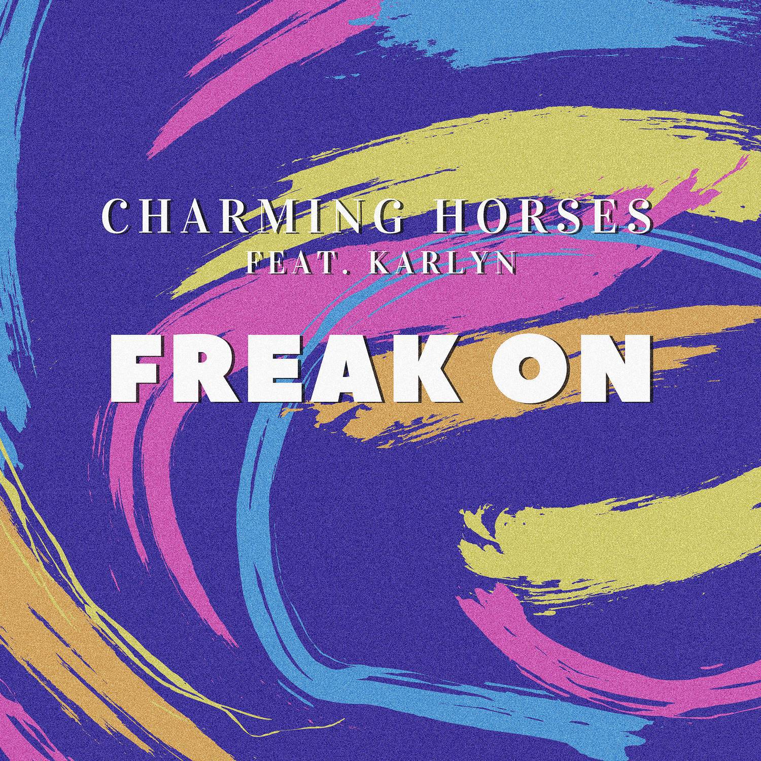 freak on (radio edit) - karlyn/charming horses