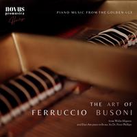 The Art of Ferruccio Busoni. Piano Music from the Golden Age