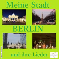 Meine Stadt Berlin - Und ihre Lieder