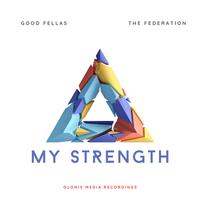 My Strength (feat. Good Fellas & The Federation )